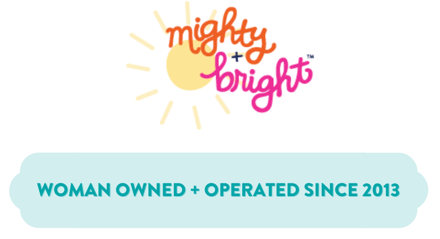 Mighty + Bright: Woman owned + operated since 2013